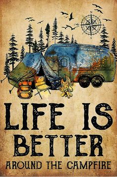 a camper trailer with the words life is better around the campfire