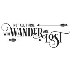 the quote not all those who wander are lost is written in black on a white background