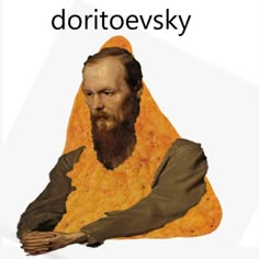 a man with a beard sitting in front of a large piece of bread that says doritoevsky