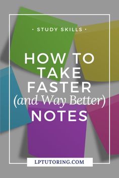 the words, how to take faster and way better notes are in front of a colorful background