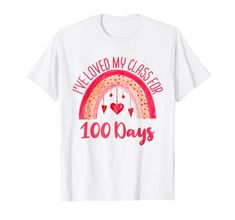 I've Loved My Class For 100 Days Rainbow Valentine's Day T-Shirt 100th Days Of School Teacher Student 100th Days Of School, Women's A Line Dresses, Rainbow Hearts, Cute Rainbow, Teacher Student, My Class