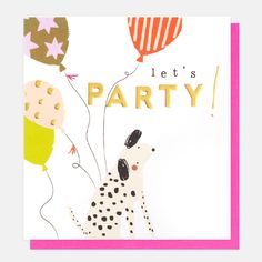 spotty dog and balloons let's party birthday card Spotty Dog, Balloons Birthday, Bold Text, Colour Pop, Colorful Bags