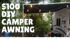 a camper parked under a tent with lights strung from it's roof and the words $ 100 diy camper awning