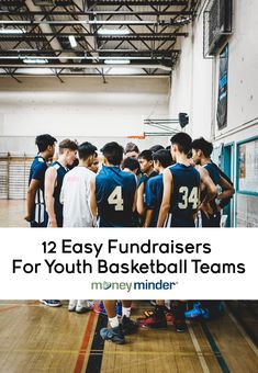 a group of young men standing in a basketball court with the words 12 easy fundraisers for youth basketball teams