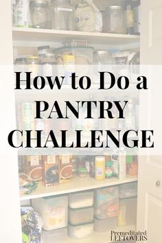 an organized pantry with the words how to do a pantry challenge on it's bottom