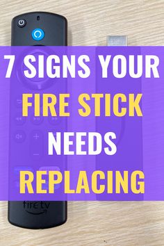 a remote control with the words 7 signs your fire stick needs relacing on it