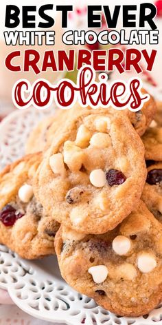 the best ever white chocolate cranberry cookies on a plate with text overlay