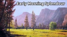 a painting of mountains and trees with the words early morning splendou