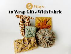 five ways to wrap gifts with fabric