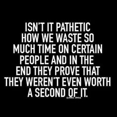 an image with the words isn't it patriotic how we waste so much time on certain people and in the end they prove that they even even worth a second