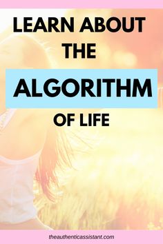 a girl in the grass with text that reads learn about the algorithm of life