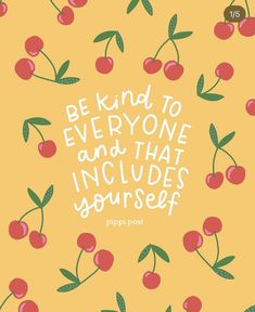 the quote be kind to everyone and that includes yourself on an orange background with cherries