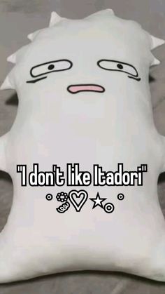 a pillow with the words i don't like badori on it and an angry face