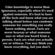 a black and white photo with the words false knowledge is worse than ignorance, especially when it's used against someone