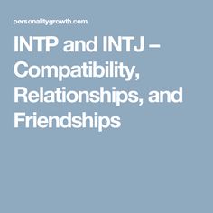 INTP and INTJ – Compatibility, Relationships, and Friendships Isfp And Estj Relationship, Isfp Compatibility, Intp Compatibility, Intj Compatibility, Enfp Compatibility, Estj Relationships, Isfp Relationships, Istj Relationships, Entj Relationships