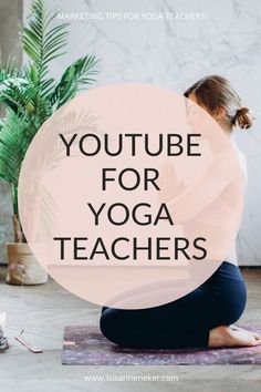 a woman is sitting on the floor with her arms crossed in yoga position and text overlay that reads youtube for yoga teachers