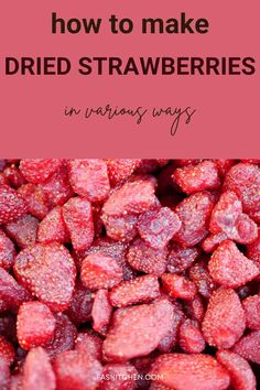 strawberries with the words how to make dried strawberries in various ways