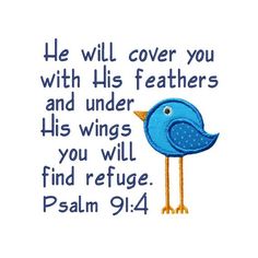 a blue bird with the words he will cover you with his feathers and under his wings you will find refuge