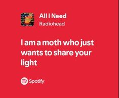 a red background with the words i am a moth who just wants to share your light