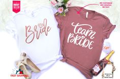 two t - shirts with the words team bride on them next to some shoes and flowers