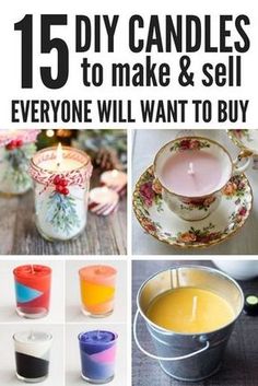 candles and teacups with the words 15 diy candles to make & sell everyone will want to buy