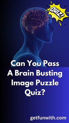 a brain with the words can you pass a brain busting image puzzle quiz?