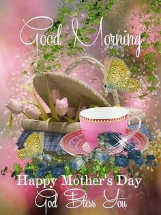 a mother's day card with a pink cup and saucer, butterflies and flowers