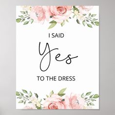 a card that says i said yes to the dress with pink flowers and greenery