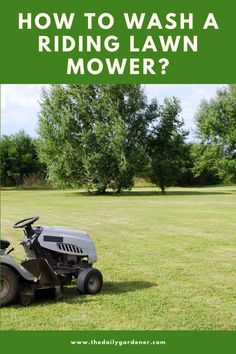 a lawn mower with the words how to wash a riding lawn mower?