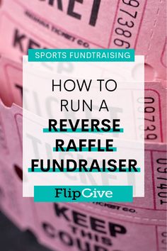 some pink tickets with the words how to run a reverse raffle fundraiser flip give