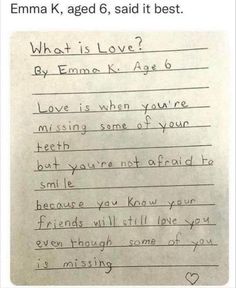 a piece of paper with writing on it that says, what is love? by emma k age 6