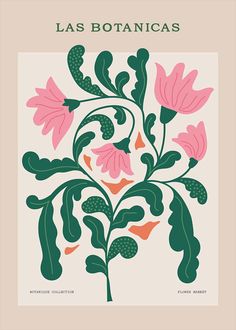 a poster with pink flowers and green leaves on the bottom, says las botancias