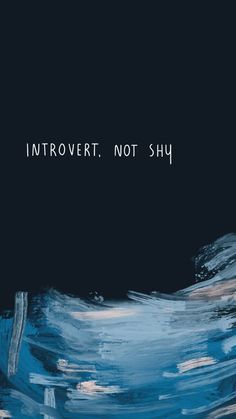 an abstract painting with the words,'intovert not shy '