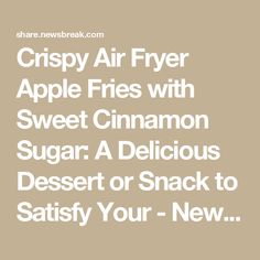 crispy air fryer apple fries with sweet cinnamon sugar a delicious dessert or snack to satisfy your - new