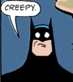 a comic strip with the caption creepy and batman talking to each other about what they are doing