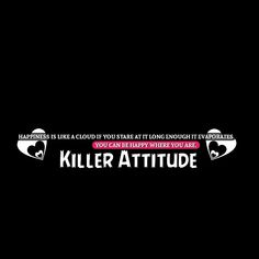 a black background with the words killer attitude and two hearts on it