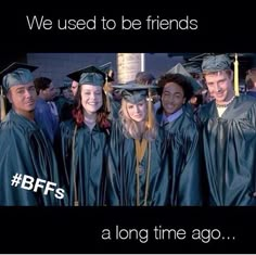 a group of people in graduation caps and gowns posing for a photo with the caption, we used to be friends