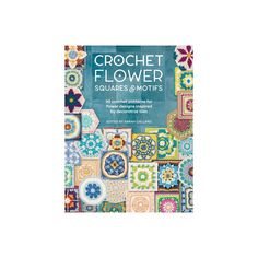 the book crochet flower squares and motifs is shown in front of a white background