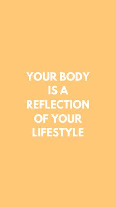 an orange background with the words your body is a reflection of your life style