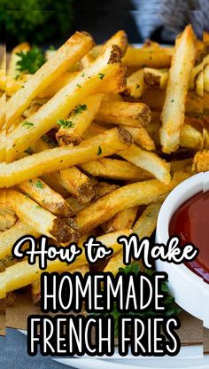 homemade french fries with ketchup on the side and text overlay how to make homemade french fries