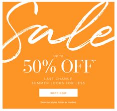 an orange background with the words sale up to 50 % off last chance summer looks for less