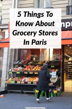 a woman standing in front of a grocery store with the words 5 things to know about grocery stores in paris