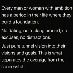 a poem written in black and white with the words, every man or woman with ambilon has a period in their life where they build a foundation