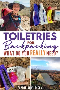 a collage of pictures with text that reads toiletries for backpacking what do you really need?