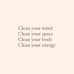 the words clean your mind clean your space clean your body clean your energy