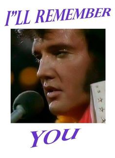 elvis presley singing into a microphone with the words i'll remember you