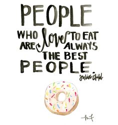 a donut with the words people who love to eat are always the best people