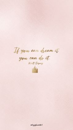 a pink background with gold lettering that says if you can dream it, you can do it