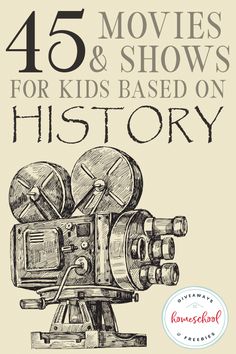 an old movie camera with the words, 45 movies and shows for kids based on history