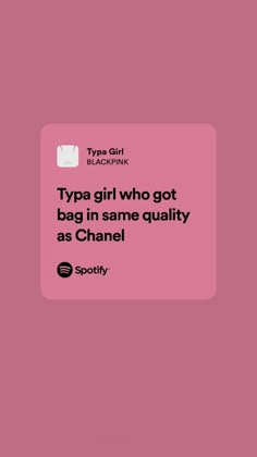 a pink background with the words typa girl who got bag in same quality as chanel